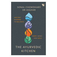The Ayurvedic Kitchen By Sonal Chowdhary & Dr Asghar | Westland | Health Cookbook
